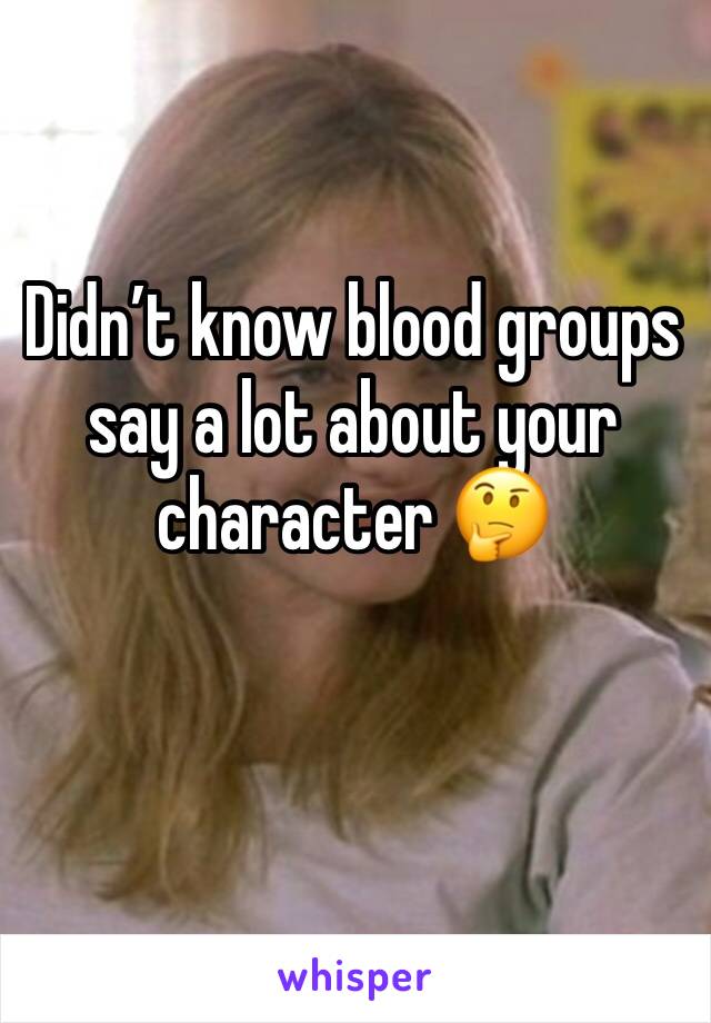 Didn’t know blood groups say a lot about your character 🤔