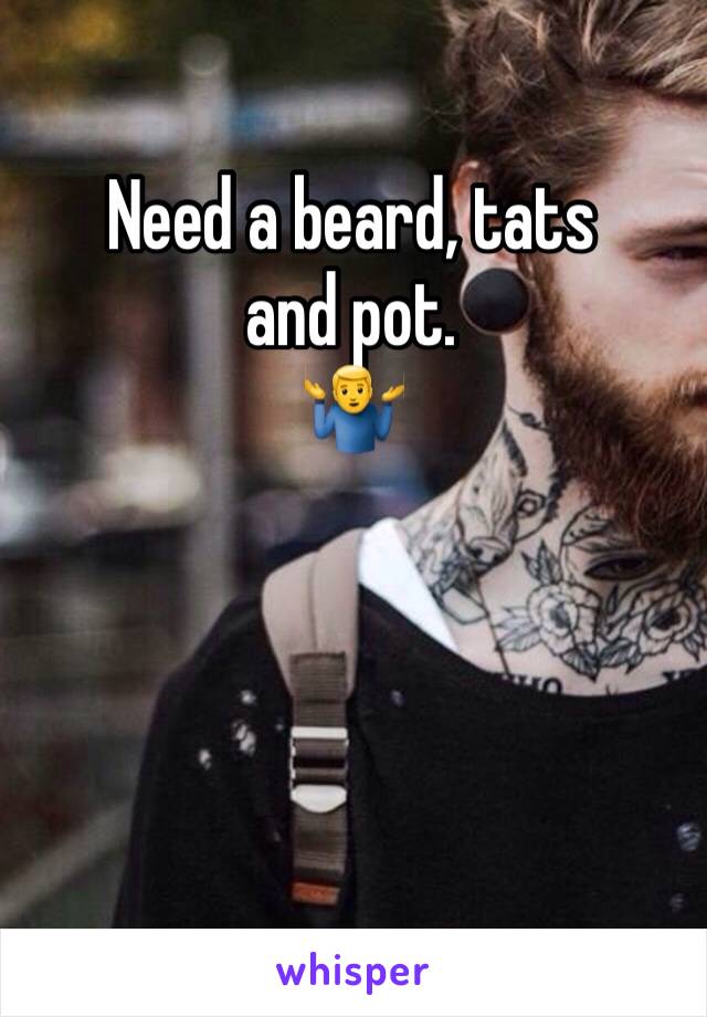 Need a beard, tats and pot.
🤷‍♂️