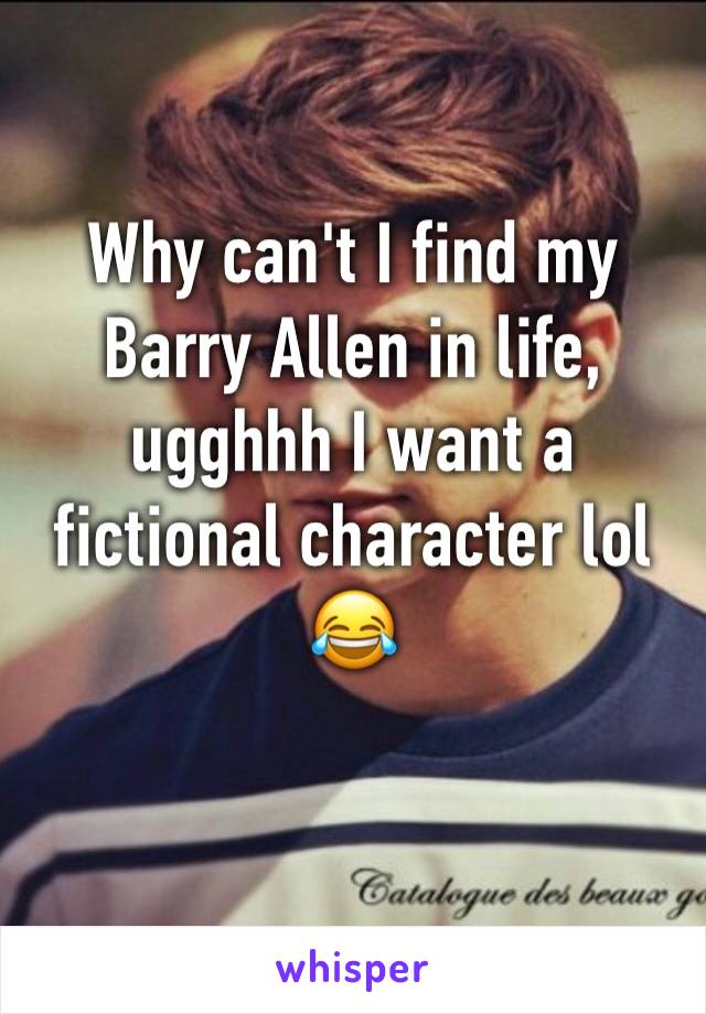 Why can't I find my Barry Allen in life, ugghhh I want a fictional character lol 😂 