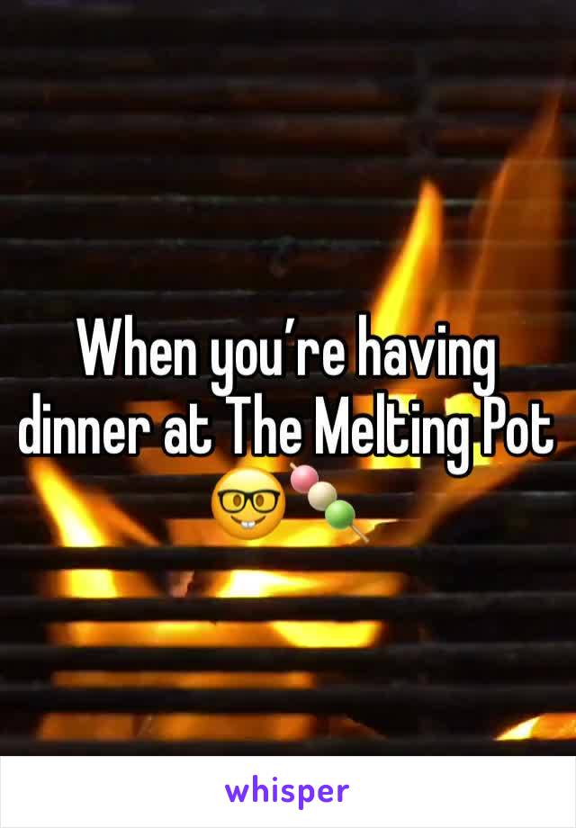 When you’re having dinner at The Melting Pot 🤓🍡