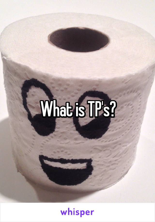 What is TP's?