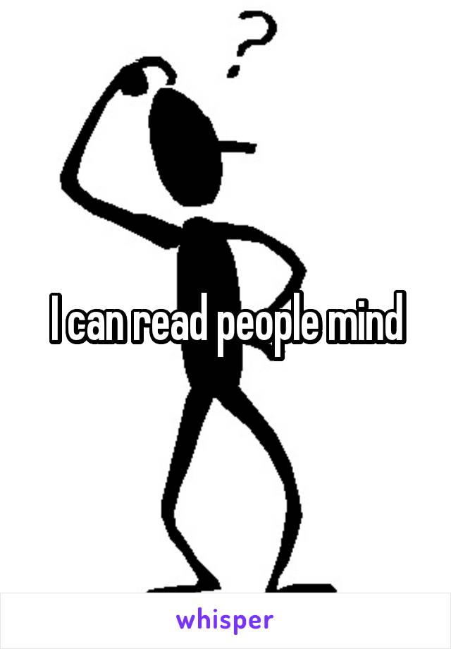 I can read people mind
