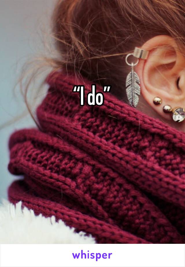 “I do”