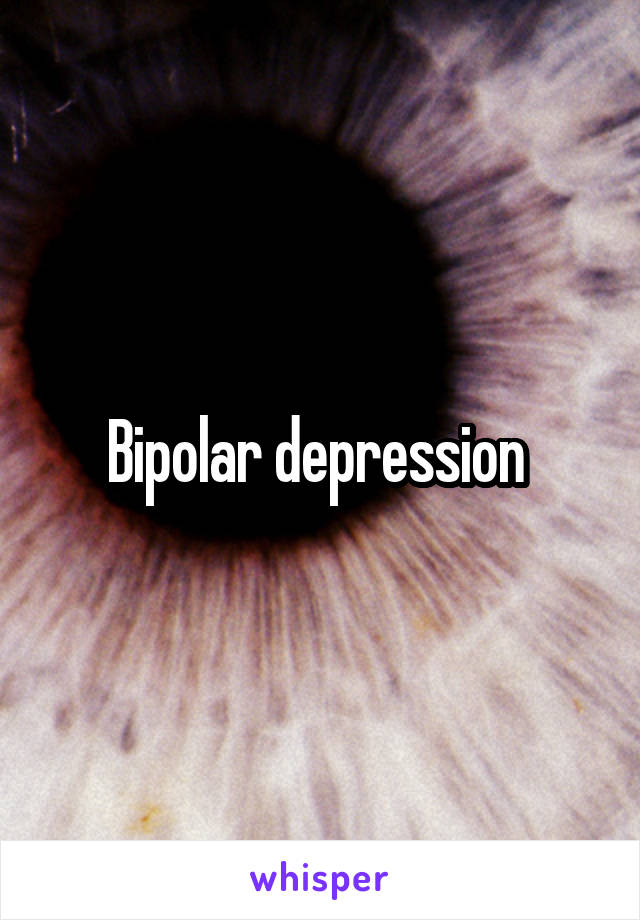 Bipolar depression 
