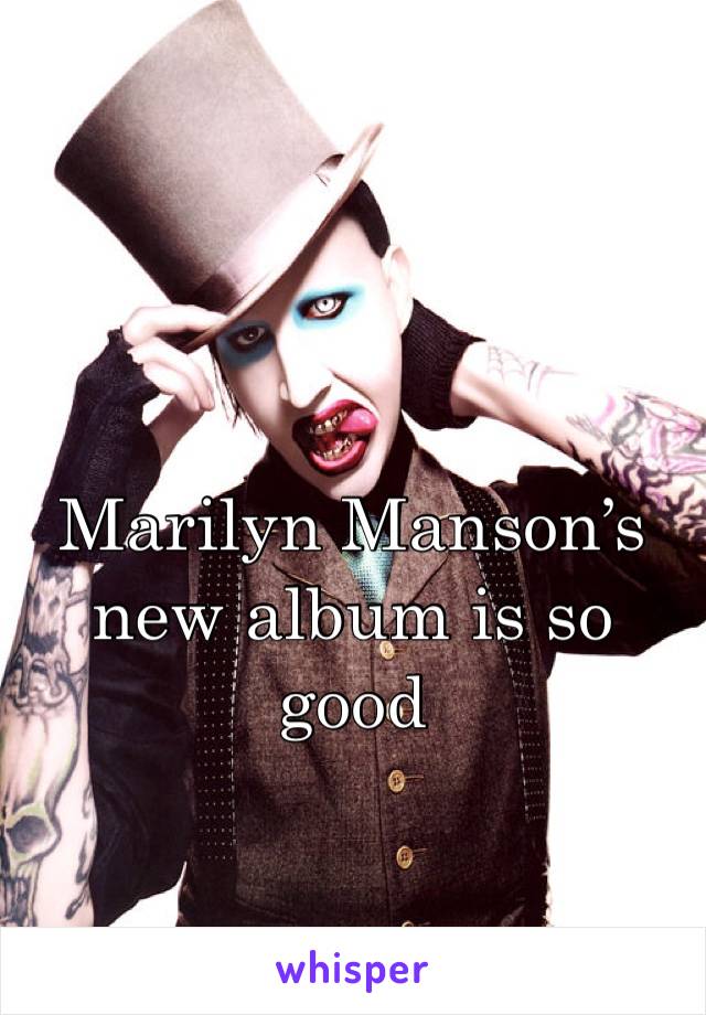 Marilyn Manson’s new album is so good