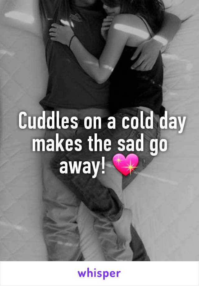  Cuddles on a cold day makes the sad go away! 💖