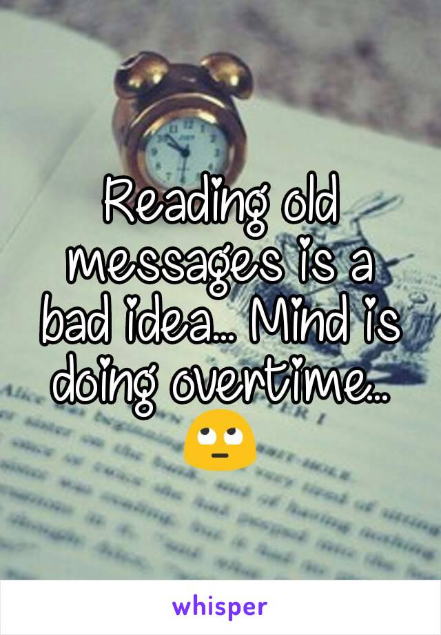 Reading old messages is a bad idea... Mind is doing overtime... 🙄