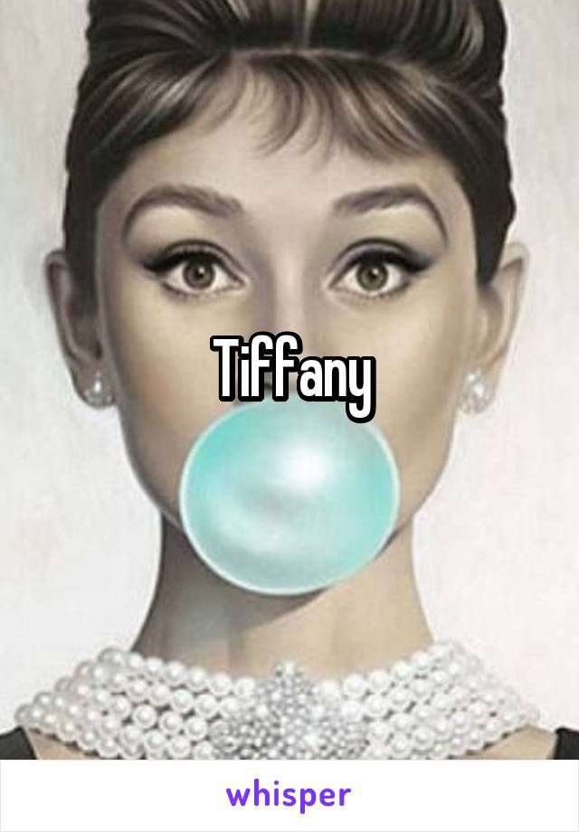 Tiffany
