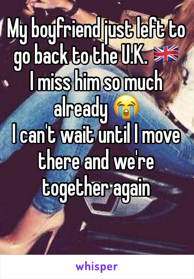 My boyfriend just left to go back to the U.K. 🇬🇧 
I miss him so much already 😭
I can't wait until I move there and we're together again 