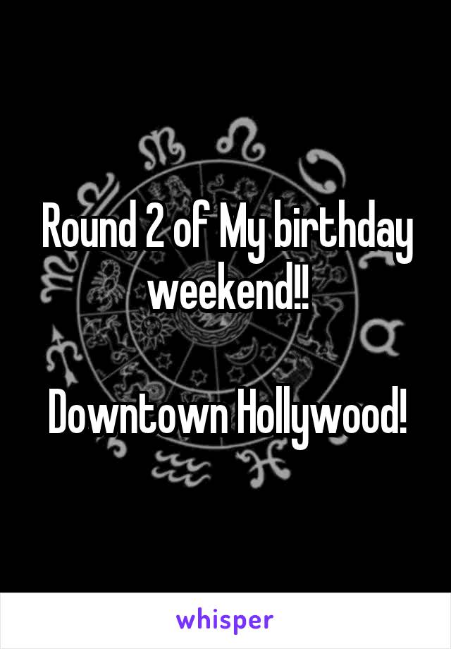 Round 2 of My birthday weekend!!

Downtown Hollywood!