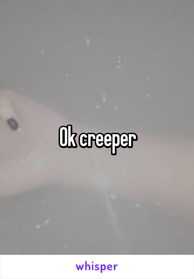Ok creeper