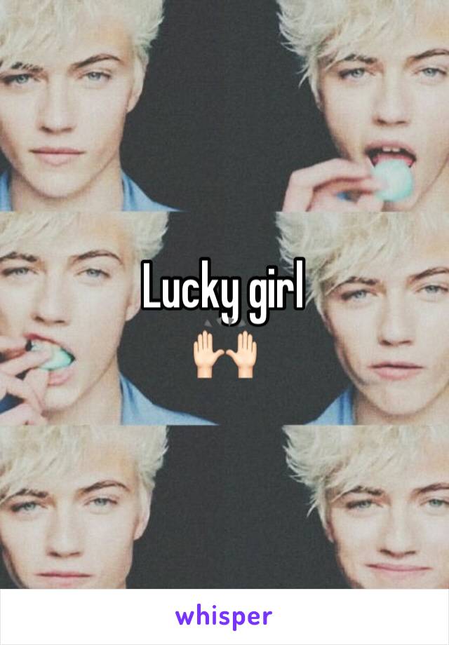 Lucky girl 
🙌🏻