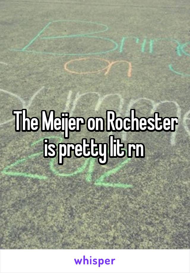 The Meijer on Rochester is pretty lit rn 