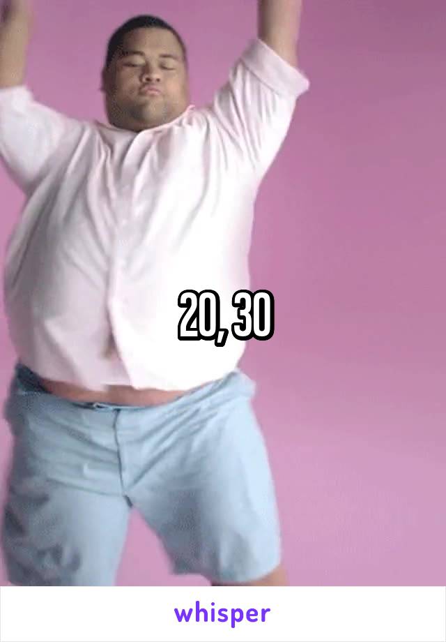 20, 30