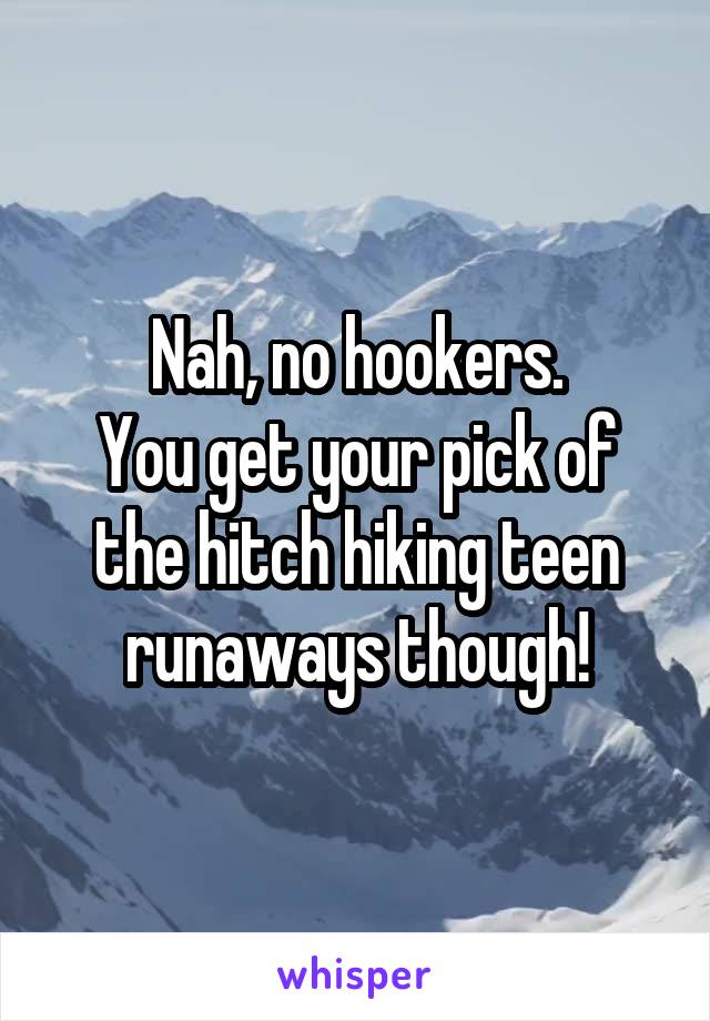 Nah, no hookers.
You get your pick of the hitch hiking teen runaways though!