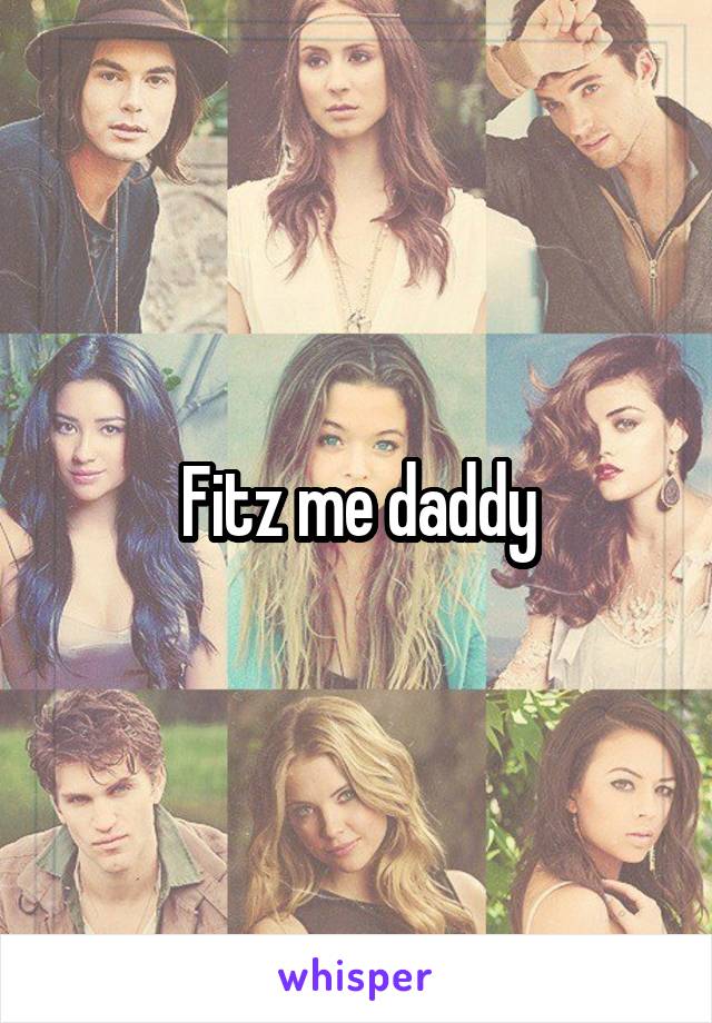 Fitz me daddy