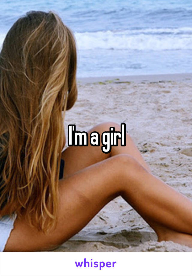 I'm a girl