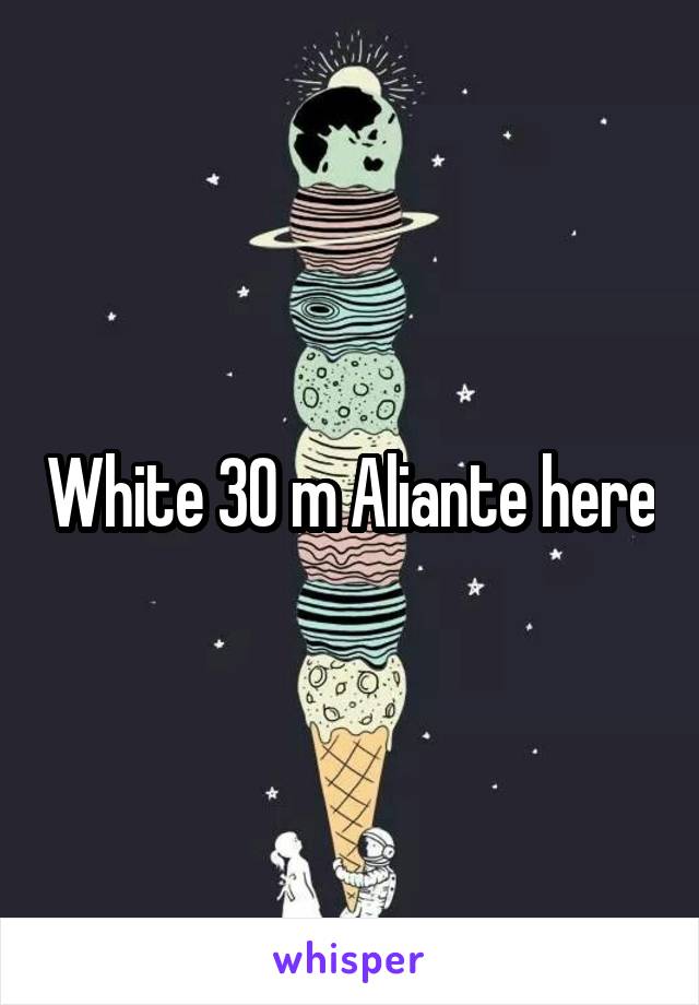 White 30 m Aliante here