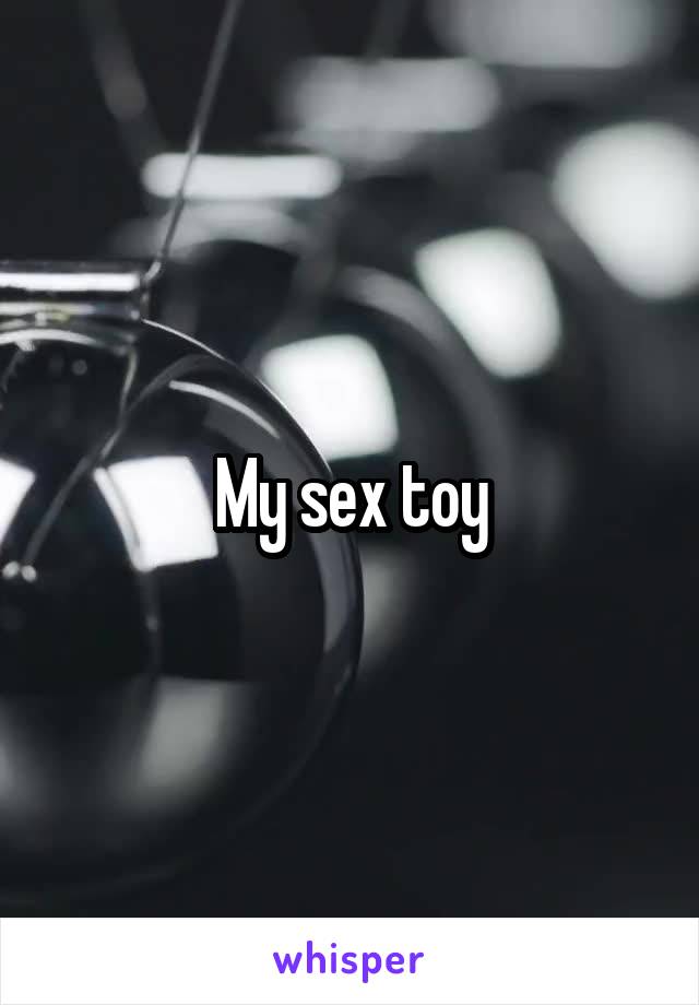 My sex toy