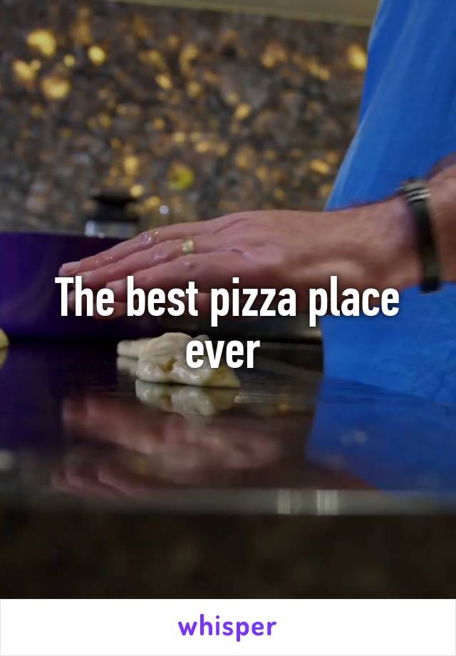 The best pizza place ever 