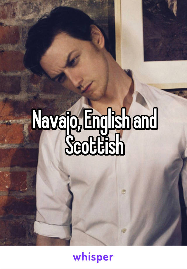 Navajo, English and Scottish