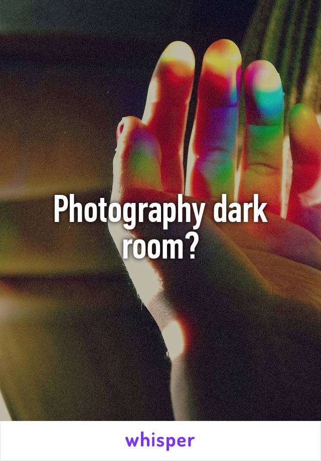 Photography dark room?