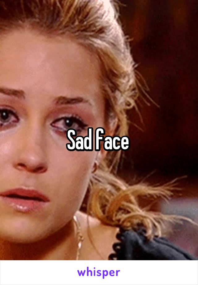Sad face 