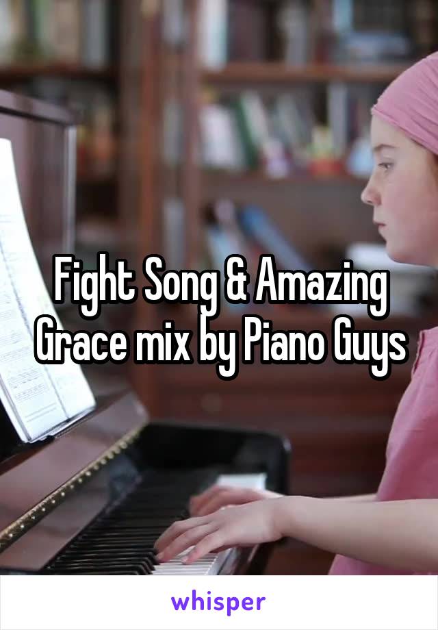 Fight Song & Amazing Grace mix by Piano Guys