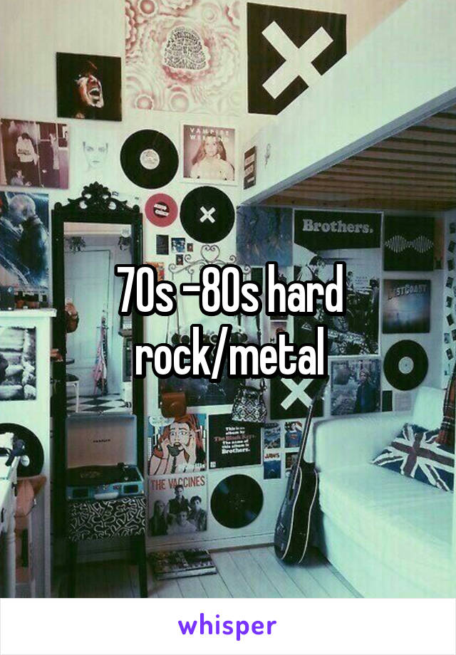 70s -80s hard rock/metal