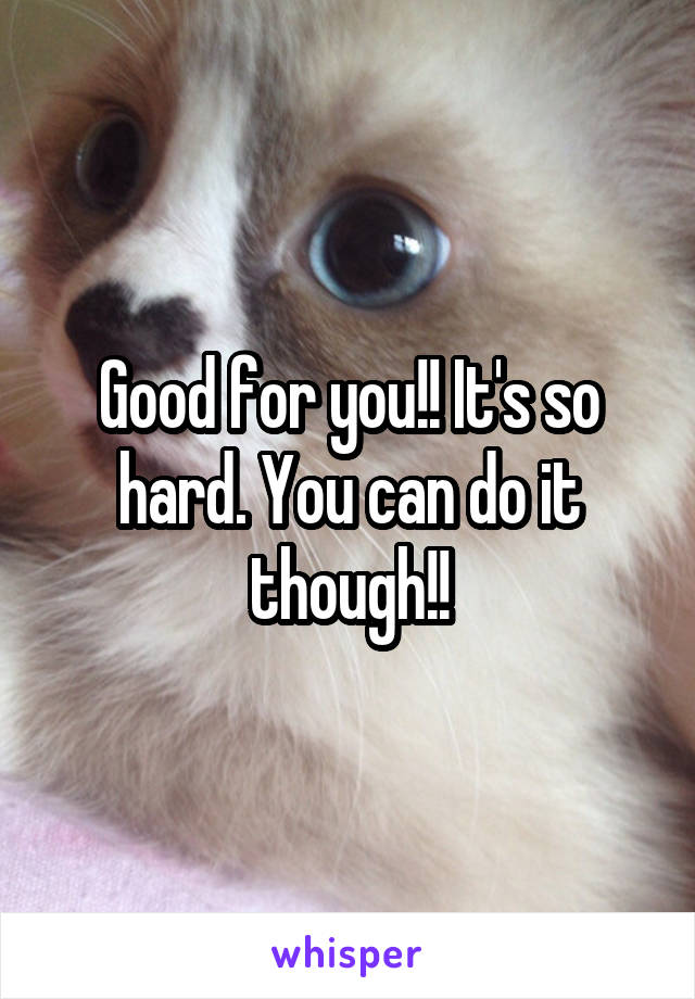 Good for you!! It's so hard. You can do it though!!