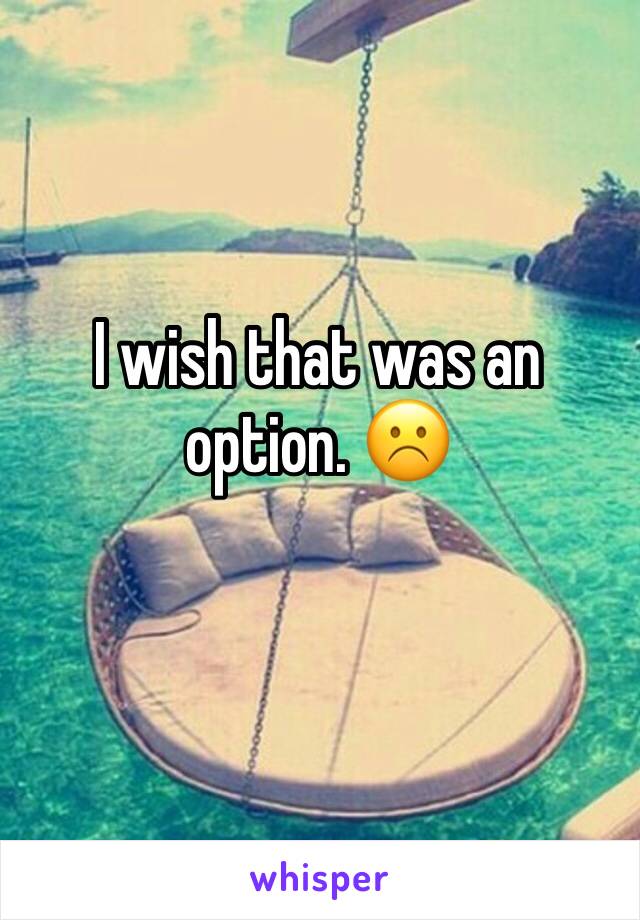 I wish that was an option. ☹️