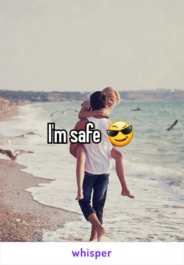 I'm safe 😎