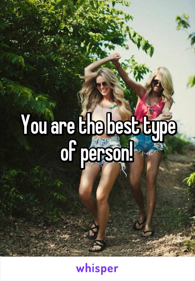 You are the best type of person! 