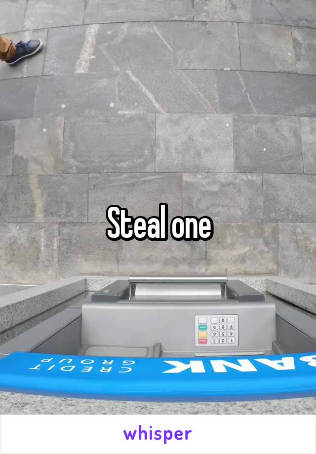 Steal one