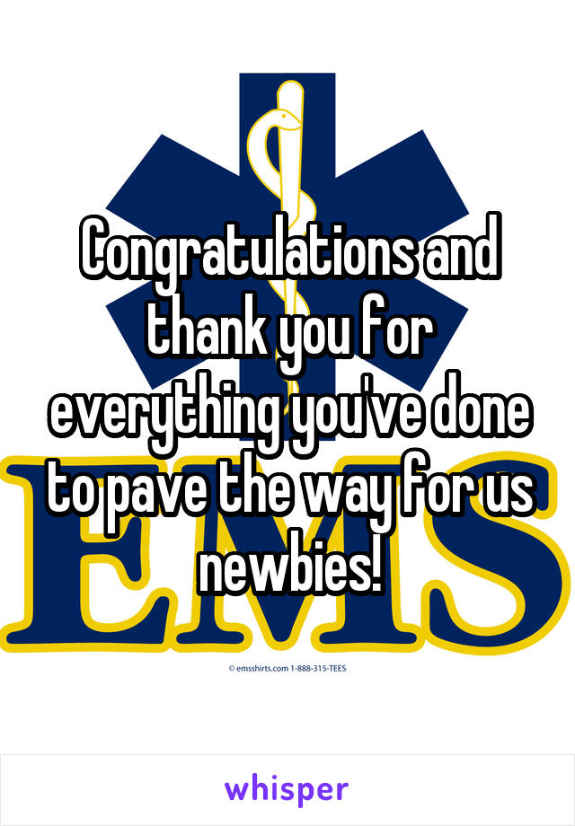 Congratulations and thank you for everything you've done to pave the way for us newbies!