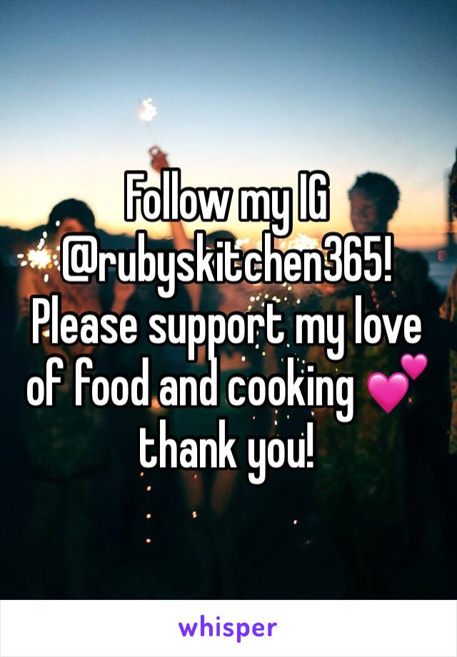 Follow my IG @rubyskitchen365! Please support my love of food and cooking 💕thank you!