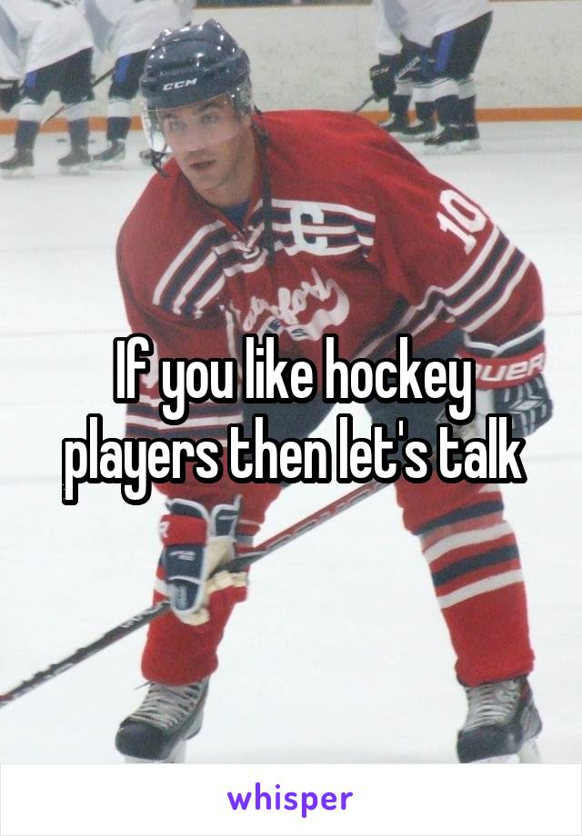 If you like hockey players then let's talk