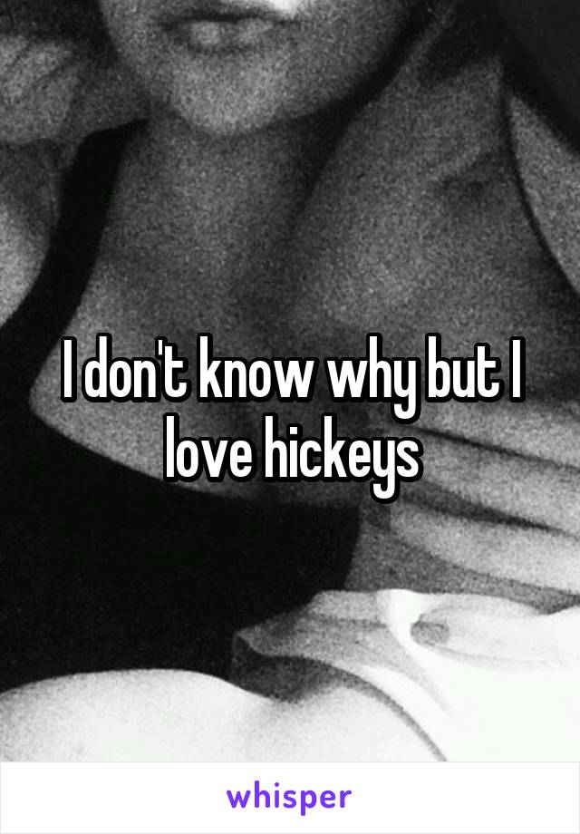 I don't know why but I love hickeys
