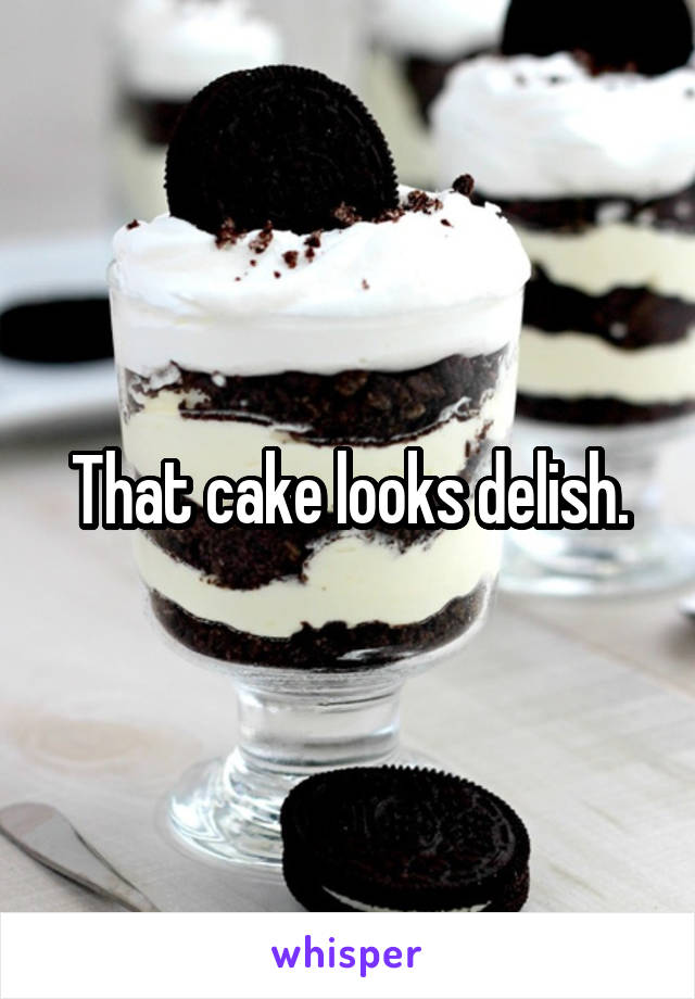 That cake looks delish.