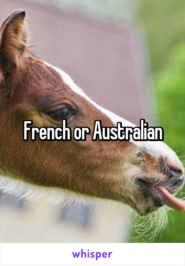 French or Australian