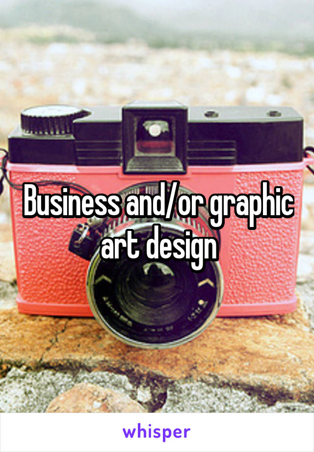 Business and/or graphic art design