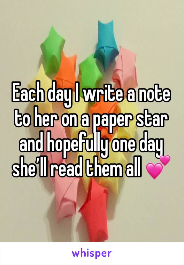 Each day I write a note to her on a paper star and hopefully one day she’ll read them all 💕