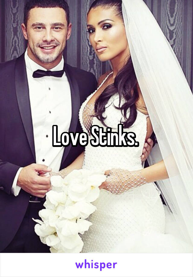 Love Stinks. 