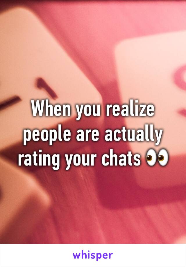 When you realize people are actually rating your chats 👀