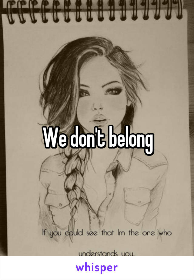 We don't belong