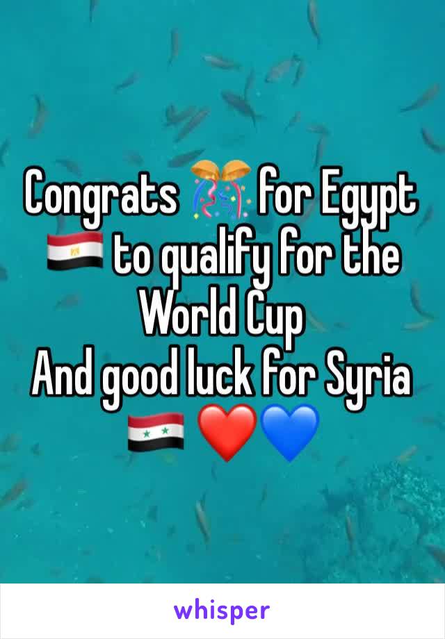Congrats 🎊 for Egypt 🇪🇬 to qualify for the World Cup 
And good luck for Syria 🇸🇾 ❤️💙