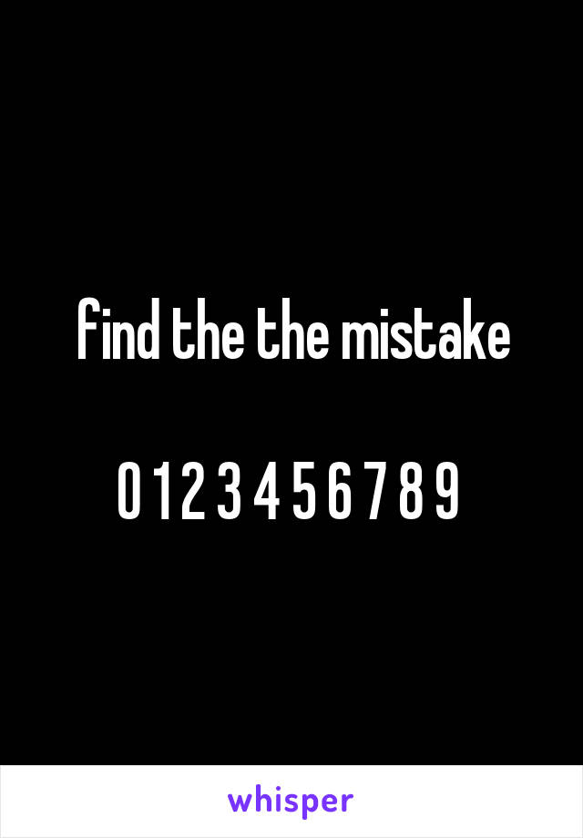 find the the mistake

0 1 2 3 4 5 6 7 8 9 