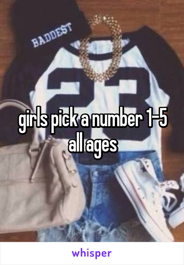 girls pick a number 1-5 all ages