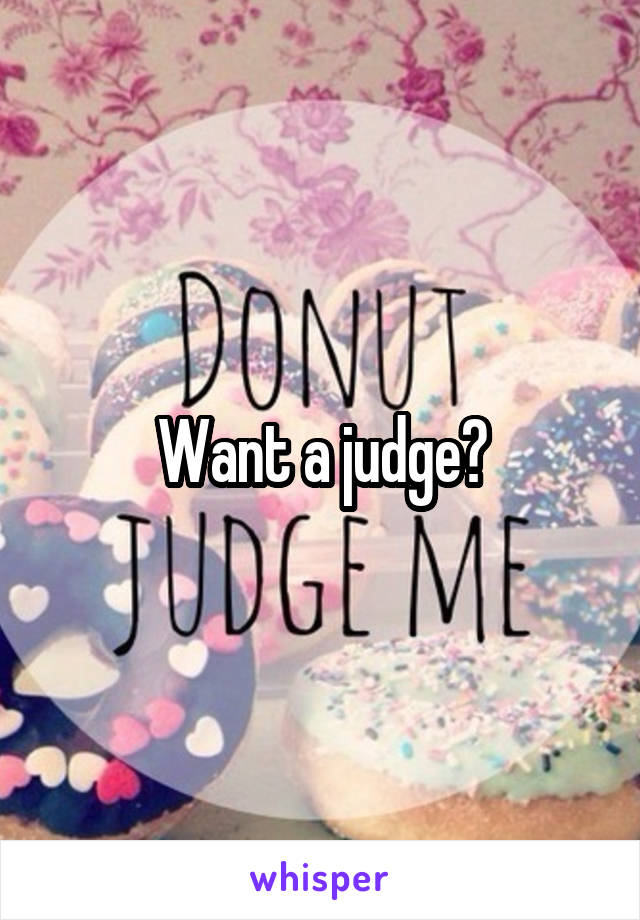 Want a judge?