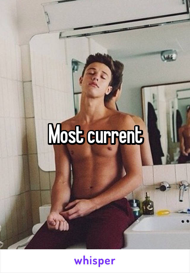 Most current